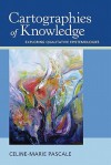 Cartographies of Knowledge: Exploring Qualitative Epistemologies - Celine-Marie Pascale