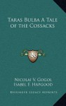 Taras Bulba a Tale of the Cossacks - Nicolai V. Gogol, Isabel Florence Hapgood