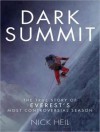 Dark Summit: The True Story of Everest's Most Controversial Season - Nick Heil, Karen White, David Drummond