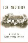 Too Ambitious - Susan Overby Swanson