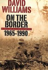 On the Border: The White South African military experience 1965-1990 - David Williams