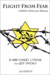 Flight from Fear: A Rabbi's Holocaust Memoir (2nd Edition) - Samuel Cywiak, Jeff Swesky