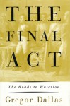 The Final Act - Gregor Dallas