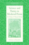 Science and Poetry in Medieval Persia: The Botany of Nizami's Khamsa - Christine van Ruymbeke