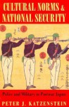 Cultural Norms and National Security: Police and Military in Postwar Japan - Peter J. Katzenstein