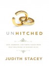 Unhitched: Love, Marriage, and Family Values from West Hollywood to Western China - Judith Stacey