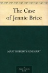 The Case of Jennie Brice (Illustrated Edition) (Dodo Press) - Mary Roberts Rinehart
