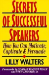 Secrets of Successful Speakers: How You Can Motivate, Captivate, and Persuade - Lilly Walters