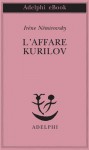 L'affare Kurilov (Piccola biblioteca Adelphi) - Irène Némirovsky, M. Di Leo