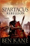 Spartacus: Rebellion - Ben Kane