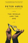 The Woman and the Ape: A Novel - Peter Høeg