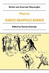 Plays by Harley Granville Barker: The Marrying of Ann Leete, the Voysey Inheritance, Waste - Harley Granville-Barker, Dennis Kennedy