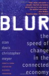 Blur: The Speed of Change in the Connected Economy - Stan Davis, Christopher Meyer