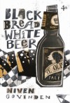 Black Bread White Beer - Niven Govinden