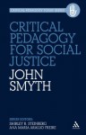 Critical Pedagogy for Social Justice (Critical Pedagogy Today) - John Smyth