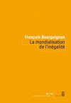 La Mondialisation de l'inégalité (La République des idées) (French Edition) - Francois Bourguignon