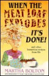 When the Meat Loaf Explodes, It's Done and Other Humorous Recipes from Life - Martha Bolton