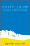 Western Visions: Perspectives on the West in Canada - Roger Gibbins, Loleen Berdahl