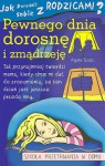 Jak poradzić sobie z rodzicamia (5) Pewnego dnia dorosnę i zmądrzeję. - Agata Szulc