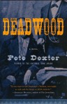 Deadwood (Vintage Contemporaries) - Pete Dexter