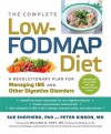 The Complete Low-Fodmap Diet: A Revolutionary Plan for Managing Ibs and Other Digestive Disorders - Sue Shepherd, Peter Gibson