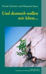 Und dennoch wollen wir leben...: Borderline & Co. - Geschichten von Menschen, die anders ticken - Nicole Schröter, Manuela Inusa