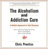 The Alcoholism and Addiction Cure: A Holistic Approach to Total Recovery (Audiocd) - Chris Prentiss