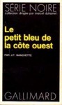 Petit bleu de la côte Ouest: (Trois hommes à abattre) - Jean-Patrick Manchette