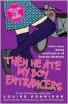 Then He Ate My Boy Entrancers - Louise Rennison