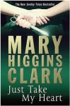 Just Take My Heart - Mary Higgins Clark