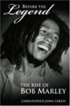 Before the Legend: The Rise of Bob Marley - Christopher John Farley