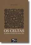 Os Celtas, da idade do bronze aos nossos dias - John Haywood