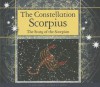 The Constellation Scorpius: The Story of the Scorpion - Arnold Ringstad, J.T. Morrow