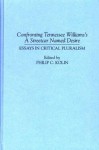 Confronting Tennessee Williams's A Streetcar Named Desire: Essays in Critical Pluralism (Contributions in Drama and Theatre Studies) - Philip C. Kolin