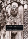 Image and Belief: Studies in Celebration of the Eightieth Anniversary of the Index of Christian Art - Colum Hourihane, Princeton University Staff