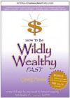 How to Be Wildly Wealthy FAST - Sandy Forster