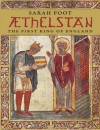 Aethelstan: The First King of England (The English Monarchs Series) - Sarah Foot