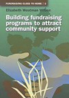 Fundraising Close to Home Volume 3: Building Fundraising Programmes to Attract Community Support - Elizabeth Wilson