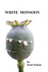 White Monsoon: 1st Edition - Scott Nelson