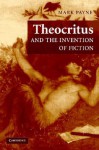 Theocritus and the Invention of Fiction - Mark Payne