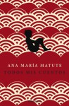 Todos mis cuentos - Ana María Matute