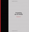 Forgetting the Art World - Pamela M. Lee