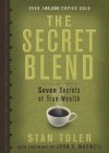 The Secret Blend: Seven Secrets of True Wealth - Stan Toler, John Maxwell