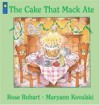 The Cake That Mac Ate - Rose Robart, Maryann Kovalski