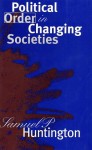 Political Order in Changing Societies - Samuel P. Huntington