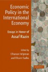 Economic Policy in the International Economy: Essays in Honor of Assaf Razin - Assaf Razin, Elhanan Helpman