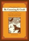 By Cunning and Craft: Sound Advice and Practical Wisdom for Fiction Writers - Peter Selgin