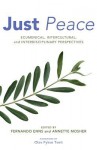 Just Peace: Ecumenical, Intercultural, and Interdisciplinary Perspectives - Fernando Enns, Annette Mosher, Olav Fykse Tveit