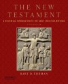 The New Testament: A Historical Introduction to the Early Christian Writings - Bart D. Ehrman