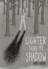 Lighter Than My Shadow - Katie Green